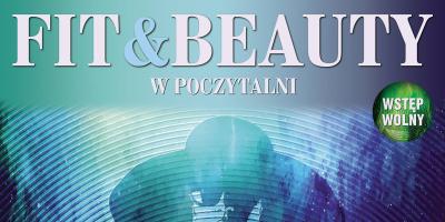 Fit and Beauty w legionowskiej Poczytalni już w najbliższą sobotę!