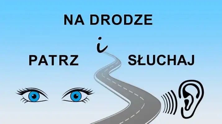 PATRZ I SŁUCHAJ na drodze! - akcja informacyjno-edukacyjna policji