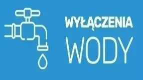 Wyłączenia wody: 12-14.11.2024 r.