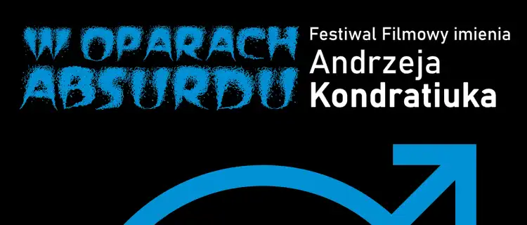 Festiwal Filmowy im. Andrzeja Kondratiuka 2021 - W OPARACH ABSURDU w najbliższy weekend
